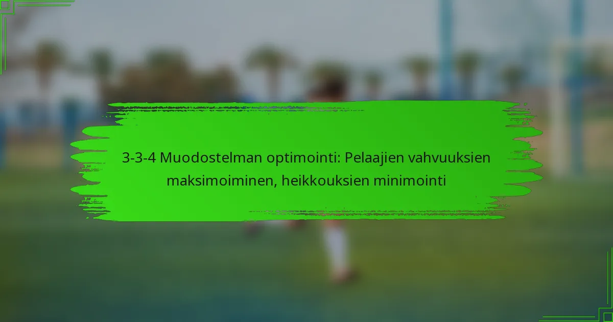 3-3-4 Muodostelman optimointi: Pelaajien vahvuuksien maksimoiminen, heikkouksien minimointi