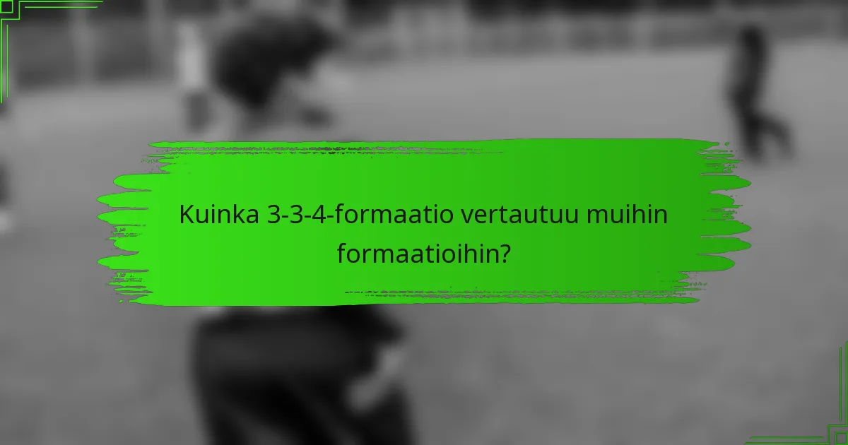Kuinka 3-3-4-formaatio vertautuu muihin formaatioihin?