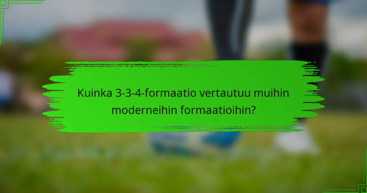 Kuinka 3-3-4-formaatio vertautuu muihin moderneihin formaatioihin?