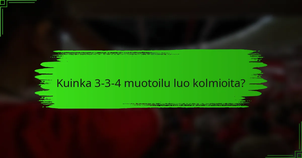 Kuinka 3-3-4 muotoilu luo kolmioita?