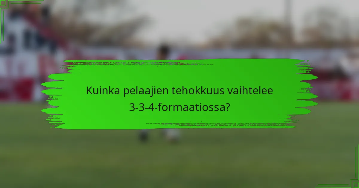 Kuinka pelaajien tehokkuus vaihtelee 3-3-4-formaatiossa?