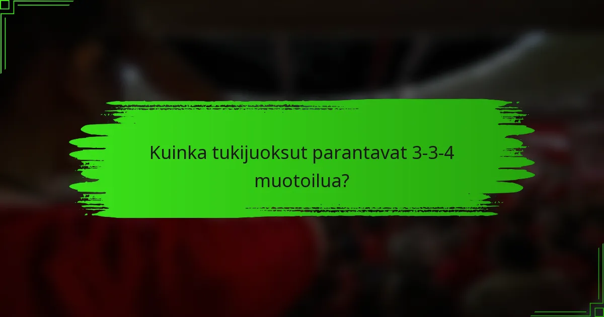 Kuinka tukijuoksut parantavat 3-3-4 muotoilua?