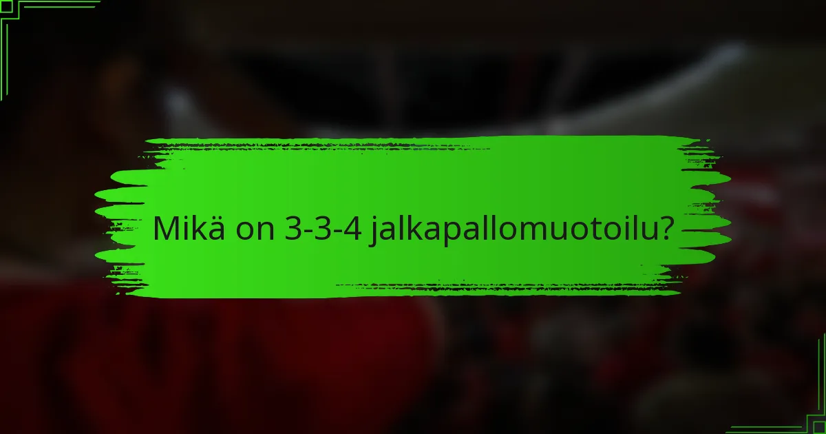 Mikä on 3-3-4 jalkapallomuotoilu?