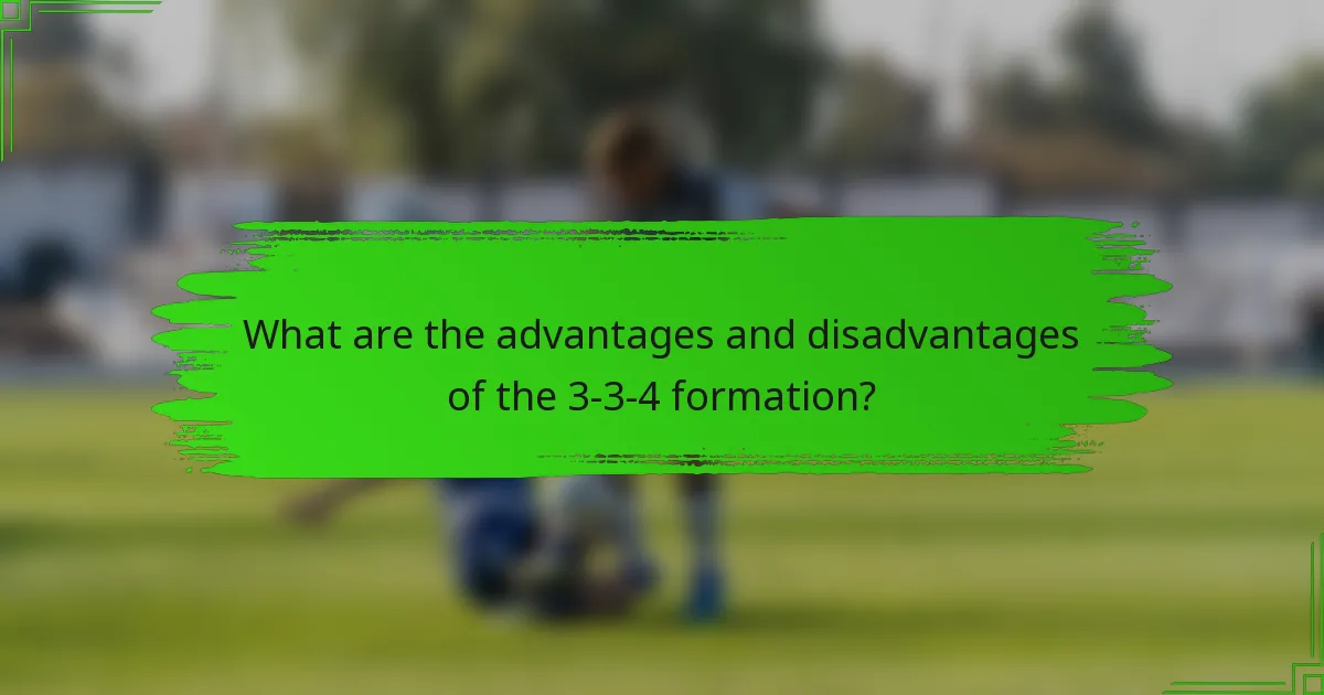 What are the advantages and disadvantages of the 3-3-4 formation?
